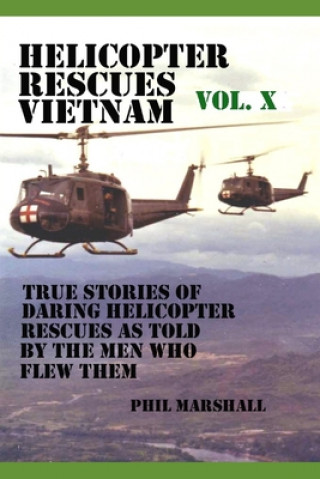 Kniha Helicopter Rescues Vietnam Volume X Phil Marshall