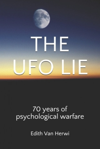 Könyv The UFO lie: 70 years of psychological warfare Edith Van Herwi