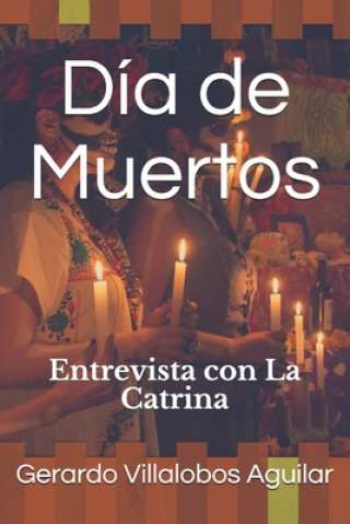 Könyv Día de Muertos: Entrevista con La Catrina Gerardo Villalobos Aguilar