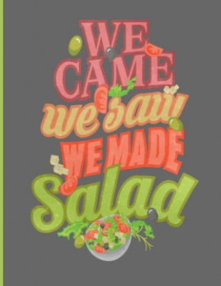 Könyv We Came We Saw We Made Salad: Simple Recipe Book 8.5 x 11 100 Pages Ellastina's Press