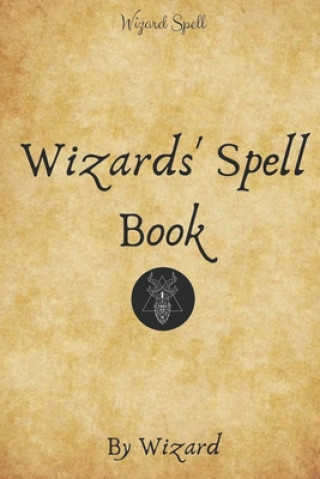 Könyv Wizards' Spell Book: (Limited Edition) Wizard Writer