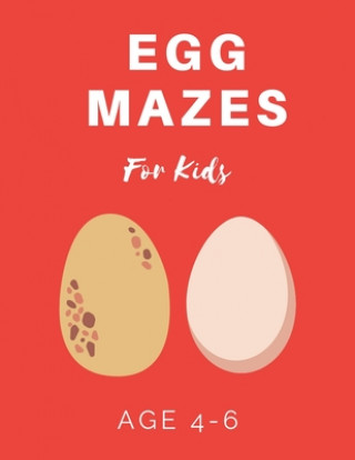 Kniha Egg Mazes For Kids Age 4-6: 40 Brain-bending Challenges, An Amazing Maze Activity Book for Kids, Best Maze Activity Book for Kids My Sweet Books