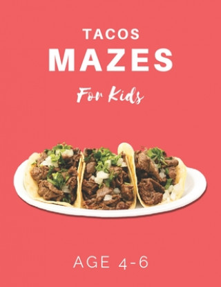 Könyv Tacos Mazes For Kids Age 4-6: 40 Brain-bending Challenges, An Amazing Maze Activity Book for Kids, Best Maze Activity Book for Kids My Sweet Books