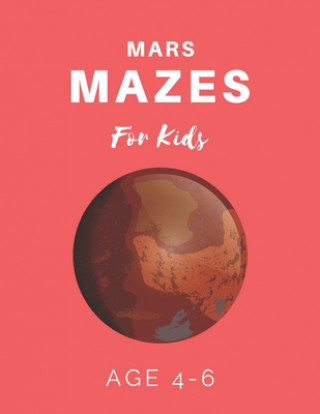 Książka Mars Mazes For Kids Age 4-6: 40 Brain-bending Challenges, An Amazing Maze Activity Book for Kids, Best Maze Activity Book for Kids My Sweet Books