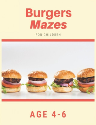 Książka Burger Mazes For Children Age 4-6: Mazes book - 81 Pages, Ages 4 to 6, Patience, Focus, Attention to Detail, and Problem-Solving My Sweet Books