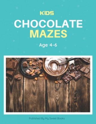 Carte Kids Chocolate Mazes Age 4-6: A Maze Activity Book for Kids, Cool Egg Mazes For Kids Ages 4-6 My Sweet Books