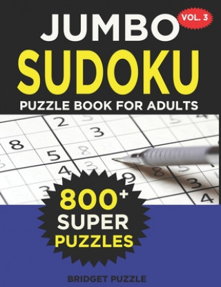 Kniha Jumbo Sudoku Puzzle Book For Adults (Vol. 3): 800+ Sudoku Puzzles Medium - Hard: Difficulty Medium - Hard Sudoku Puzzle Books for Adults Including Ins Bridget Puzzle