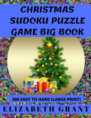 Книга Christmas Sudoku Puzzle Game Big Book: 300 Easy to Hard / Large Print Elizabeth Grant