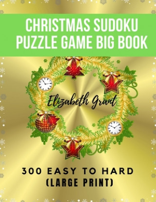 Книга Christmas Sudoku Puzzle Game Big Book: 300 Easy to Hard. Large Print Elizabeth Grant