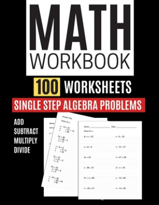 Knjiga Math Workbook 100 Worksheets Single Step Algebra Problems Add Subtract Multiply Divide Kitty Learning