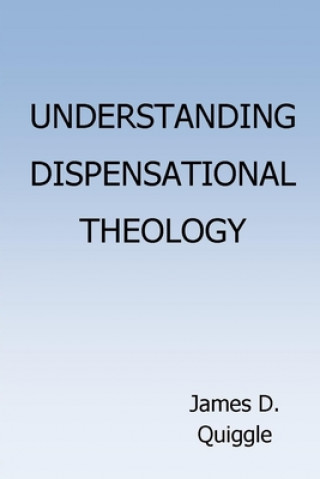 Carte Understanding Dispensational Theology James D. Quiggle