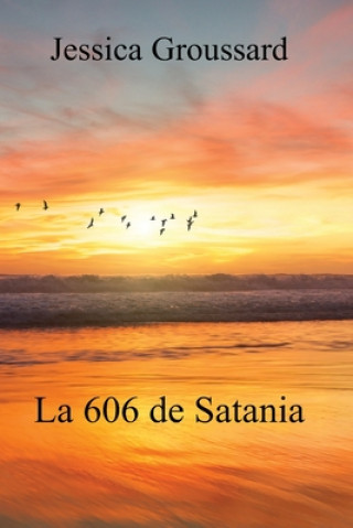 Kniha La 606 de Satania Jessica Groussard