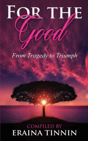 Kniha For The Good: From Tragedy to Triumph Sima Clark Torian