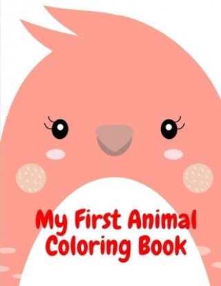 Kniha My First Animal Coloring Book: Baby Animals and Pets Coloring Pages for boys, girls, Children J. K. Mimo