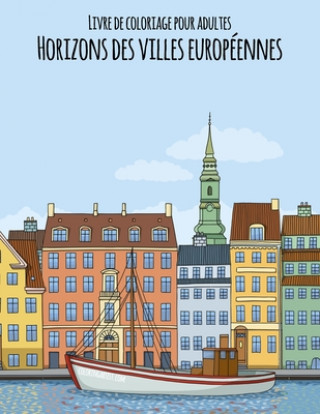 Kniha Livre de coloriage pour adultes Horizons des villes européennes Nick Snels