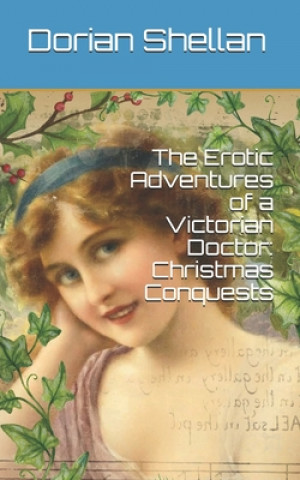 Carte The Erotic Adventures of a Victorian Doctor: Christmas Conquests Dorian Shellan