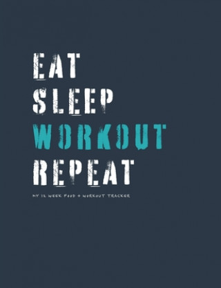 Knjiga Eat sleep workout repeat: my 12 week food & workout tracker Jocs Press