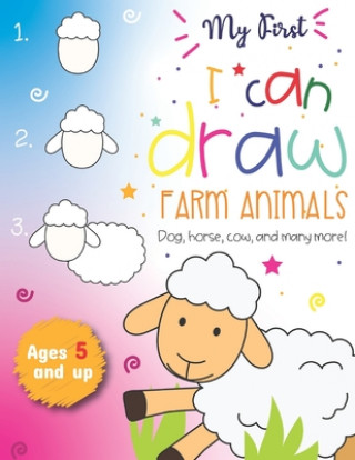 Kniha My First I can draw Farm Animals Dog, Horse, cow, and many more Ages 5 and up: Fun for boys and girls, PreK, Kindergarten, Farm Animals, Sketchbook, E Little Press