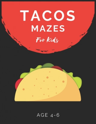 Könyv Tacos Mazes For Kids Age 4-6: Maze Activity Book for Kids Age 4-6 Great for Developing Problem Solving Skills, Spatial Awareness, and Critical Think My Sweet Books