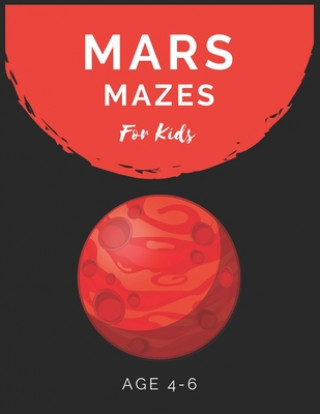 Książka Mars Mazes For Kids Age 4-6: Maze Activity Book for Kids Age 4-6 Great for Developing Problem Solving Skills, Spatial Awareness, and Critical Think My Sweet Books