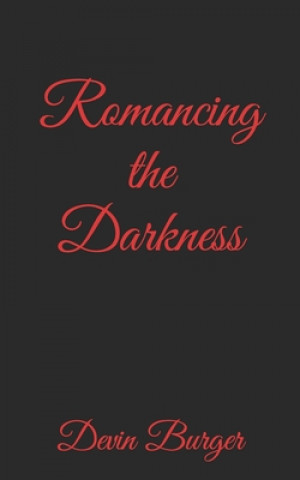 Knjiga Romancing the Darkness Devin Michael Burger
