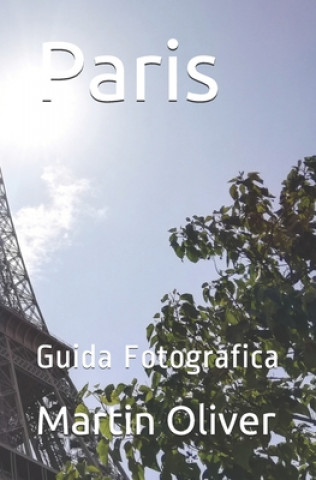 Könyv Paris: Guida Fotografica Martin Oliver