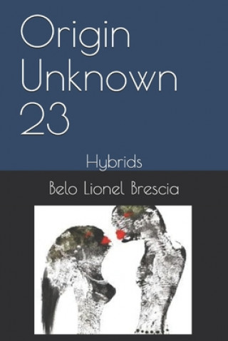 Knjiga Origin Unknown 23: Hybrids Belo Lionel Brescia
