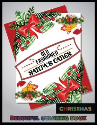 Książka Old Fashioned Santa's Canes CHRISTMAS BEAUTIFUL COLORING BOOK: A Coloring Book for Adults Featuring Beautiful Winter Florals, Festive Ornaments and Re Shamonto Press