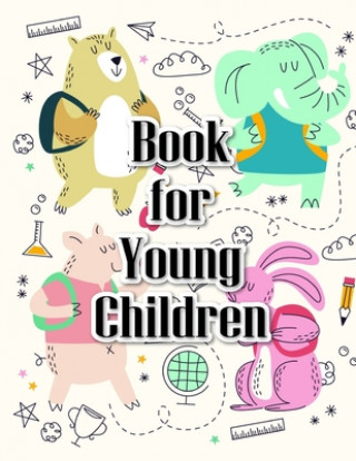 Könyv Book for Young Children: Coloring Pages with Funny Animals, Adorable and Hilarious Scenes from variety pets and animal images J. K. Mimo