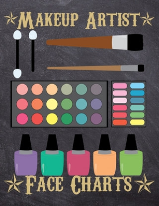 Könyv Makeup Artist Face Charts: Makeup cards to paint the face directly on paper with real make-up - Ideal for: professional make-up artists, vloggers From Dyzamora