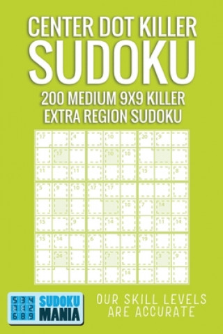 Книга Center Dot Killer Sudoku: 200 Medium 9x9 Killer Extra Region Sudoku Sudoku Mania