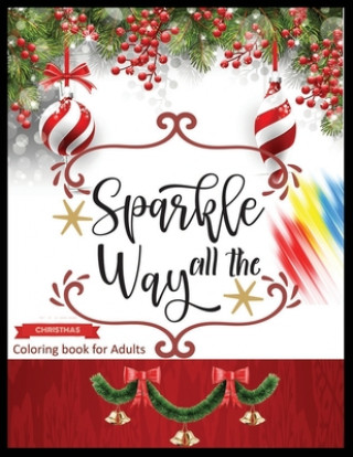 Kniha Sparkle All The Way CHRISTMAS Coloring Book for Adults: A Cute Coloring Book with Fun, Easy, and Relaxing Designs Shamonto Press