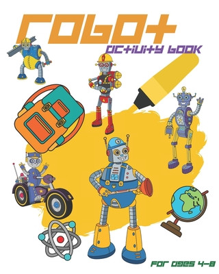 Carte Robot Activity Book For Ages 4-8: Robot Activity Book With Coloring Pages, Mazes, Sudoku And More For Kids Ages 4-8 Nooga Publish