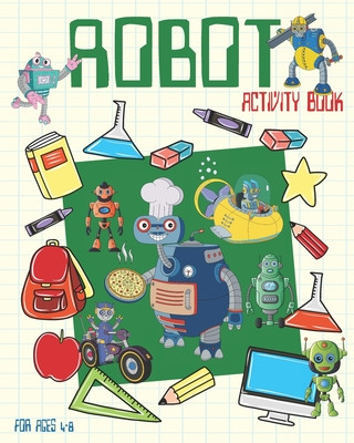 Carte Robot Activity Book For Ages 4-8: Robot Activity Book For Kids Ages 4-8 With Coloring Pages, Sudoku, Dot To Dots And More Nooga Publish