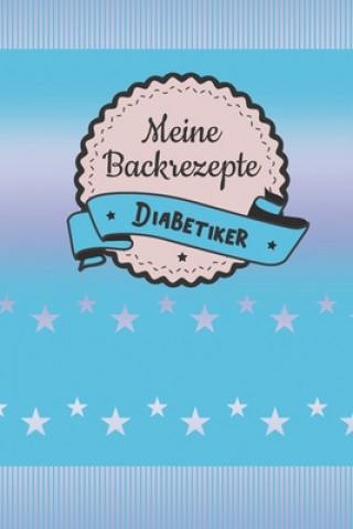 Książka Meine Backrezepte Diabetiker: A5 Softcover Backrezepte / Rezeptbuch / Eintragbuch / Backbuch Diabetiker / backen Diabetes / zum Selberschreiben und Rosinco Rezeptbucher