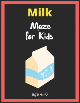 Kniha Milk Maze For Kids Age 4-6: Maze Activity Book for Kids. Great for Developing Problem Solving Skills, Spatial Awareness, and Critical Thinking Ski My Sweet Books