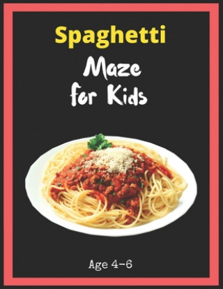 Carte Spaghetti Maze For Kids Age 4-6: Maze Activity Book for Kids. Great for Developing Problem Solving Skills, Spatial Awareness, and Critical Thinking Sk My Sweet Books