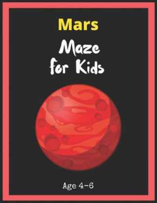 Książka Mars Maze For Kids Age 4-6: Maze Activity Book for Kids. Great for Developing Problem Solving Skills, Spatial Awareness, and Critical Thinking Ski My Sweet Books