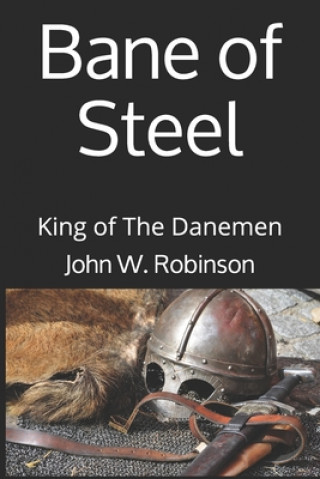 Książka Bane of Steel: King of The Danemen John W. Robinson