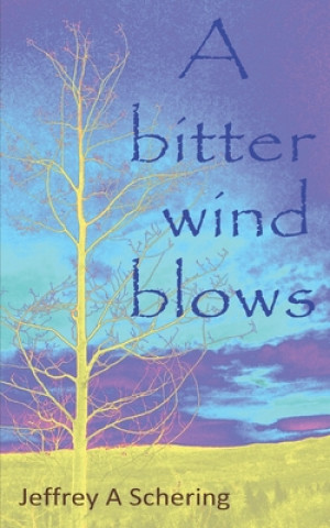 Kniha A bitter wind blows Jeffrey a. Schering