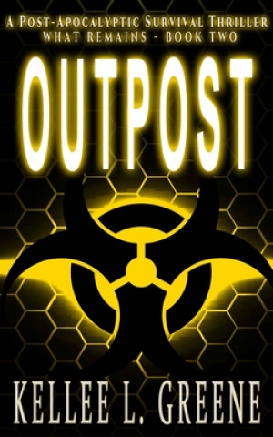 Kniha Outpost - A Post-Apocalyptic Survival Thriller Kellee L. Greene