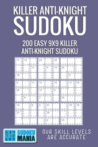 Knjiga Killer Anti-Knight Sudoku: 200 Easy 9x9 Killer Anti-Knight Sudoku Sudoku Mania