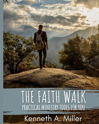 Kniha The Faith Walk: Practical Ministry Tools For You Kenneth a. Miller