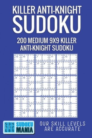 Knjiga Killer Anti-Knight Sudoku: 200 Medium 9x9 Killer Anti-Knight Sudoku Sudoku Mania