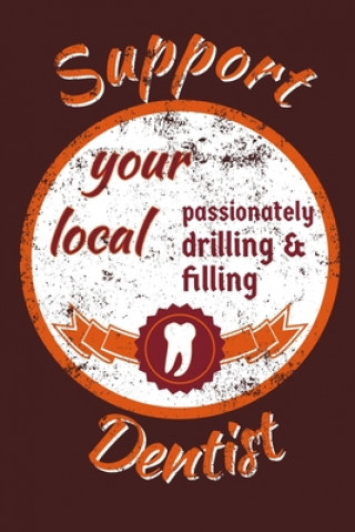 Knjiga Support Your Local Dentist Dental Journals