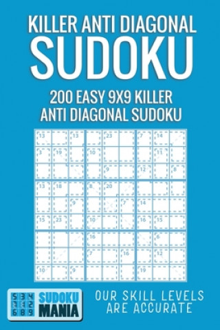 Könyv Killer Anti Diagonal Sudoku: 200 Easy 9x9 Killer Anti Diagonal Sudoku Sudoku Mania