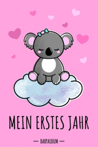 Kniha Mein erstes Jahr Babyalbum: Koala Bär Babybuch zum Eintragen für Mädchen. Babytagebuch mit Erinnerungen zum Ausfüllen für das erste gemeinsame Jah Kuosia Babybuch