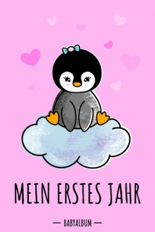 Kniha Mein erstes Jahr Babyalbum: Pinguin Babybuch zum Eintragen für Mädchen. Babytagebuch mit Erinnerungen zum Ausfüllen für das erste gemeinsame Jahr Kuosia Babybuch