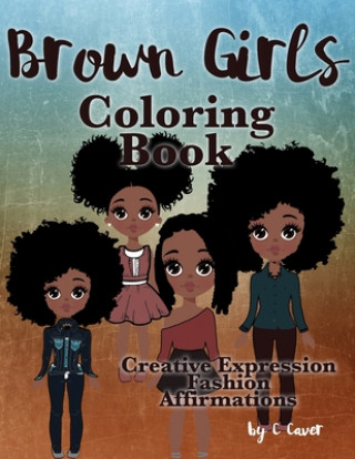 Книга Brown Girls Coloring Book: Creative Expression, Fashion & Affirmations CICI Caver