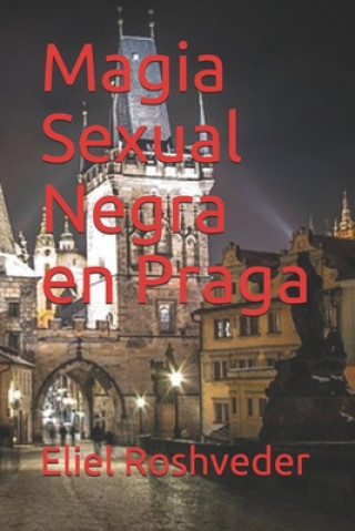 Carte Magia Sexual Negra en Praga Eliel Roshveder
